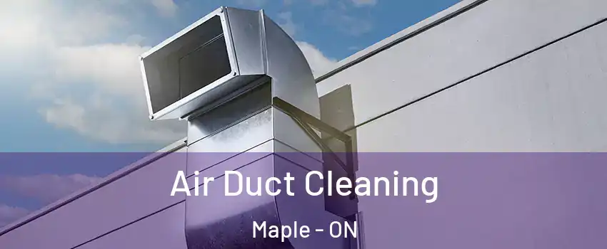  Air Duct Cleaning Maple - ON