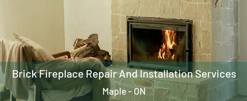  Brick Fireplace Repair And Installation Services Maple - ON