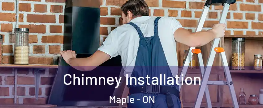  Chimney Installation Maple - ON
