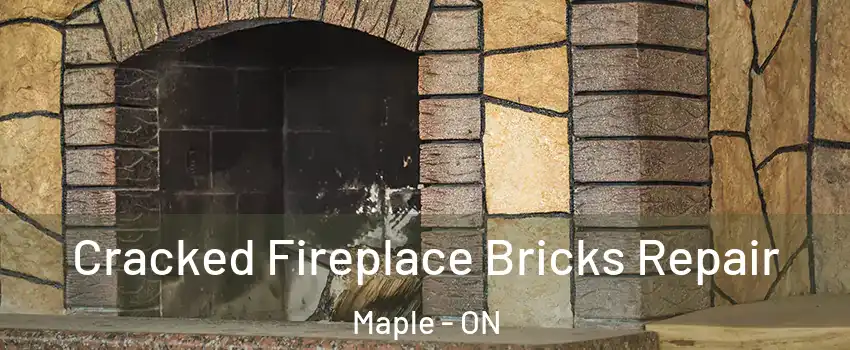  Cracked Fireplace Bricks Repair Maple - ON