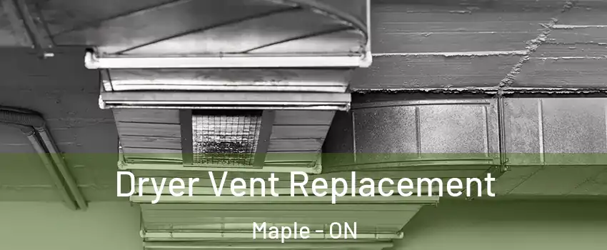  Dryer Vent Replacement Maple - ON