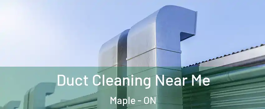  Duct Cleaning Near Me Maple - ON