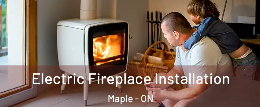  Electric Fireplace Installation Maple - ON