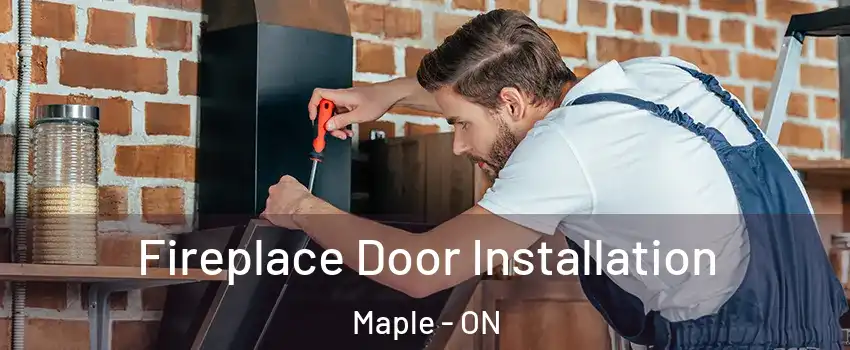  Fireplace Door Installation Maple - ON