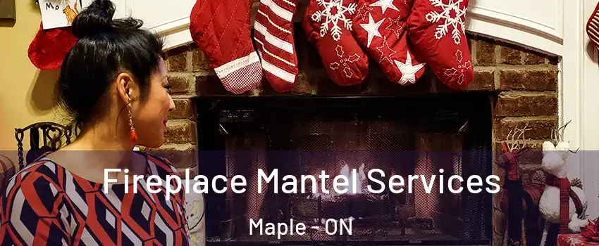  Fireplace Mantel Services Maple - ON