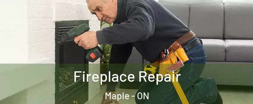  Fireplace Repair Maple - ON