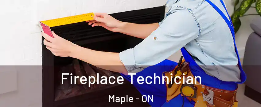 Fireplace Technician Maple - ON