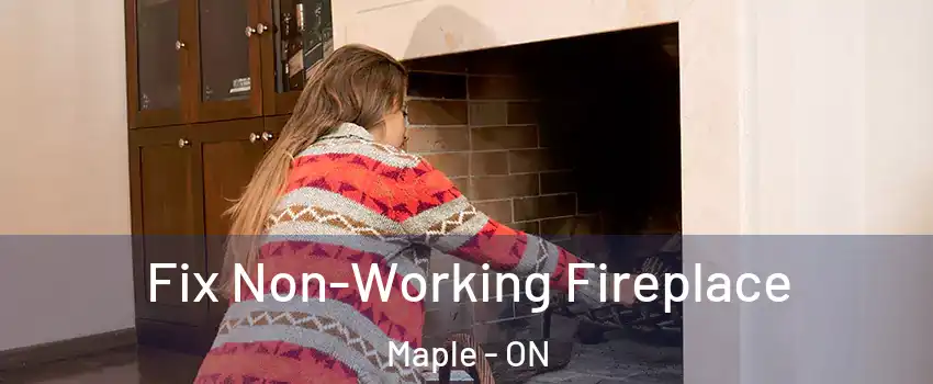  Fix Non-Working Fireplace Maple - ON