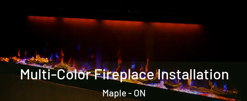  Multi-Color Fireplace Installation Maple - ON