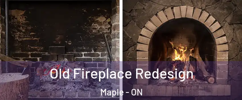  Old Fireplace Redesign Maple - ON