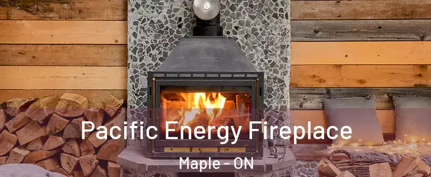  Pacific Energy Fireplace Maple - ON