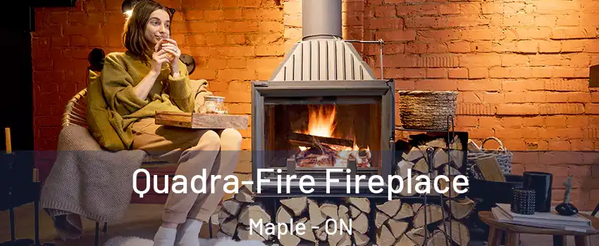  Quadra-Fire Fireplace Maple - ON