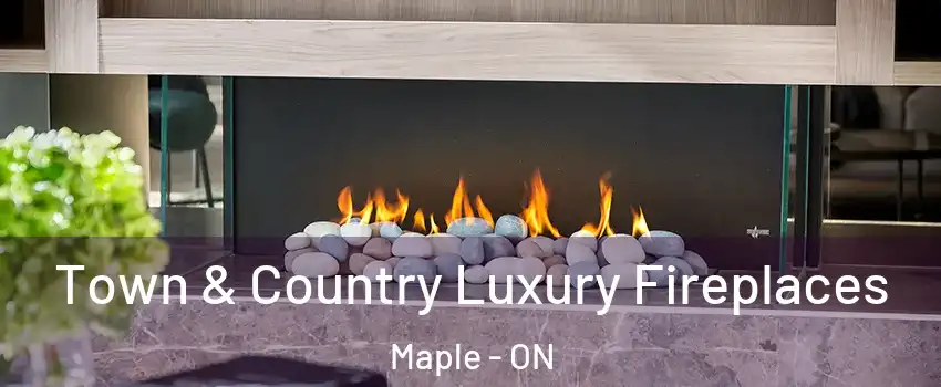  Town & Country Luxury Fireplaces Maple - ON