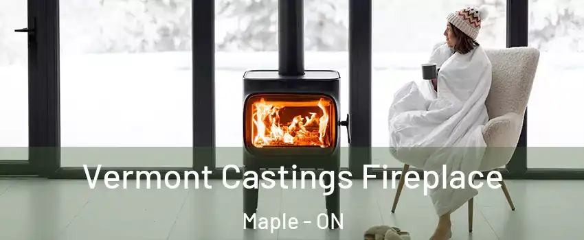 Vermont Castings Fireplace Maple - ON